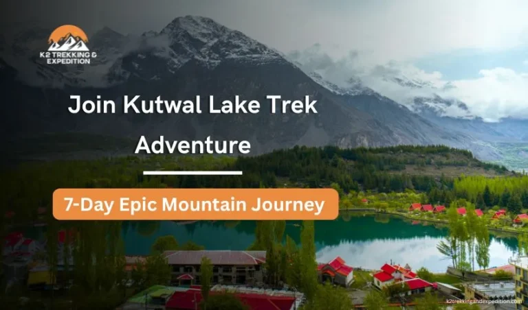 Kutwal Lake Trek Haramosh Valley: 7-Day Itinerary, Route and Trekking Details