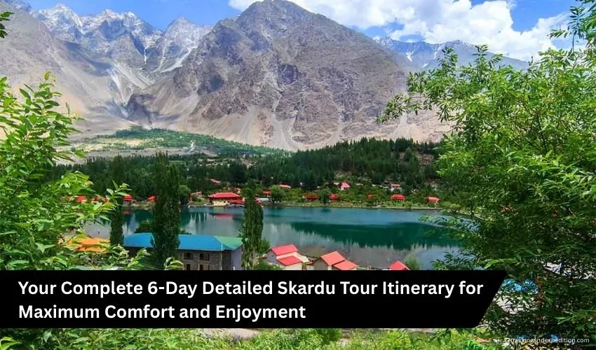 Luxury Skardu Tour Packages 2026 – Comfort and Scenic Adventure in Pakistan’s Karakoram Mountains