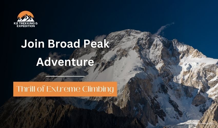 Broad Peak Expedition: Climbing the 12th Highest Peak in Pakistan's Karakoram Range