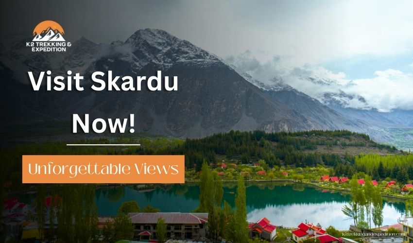 Visit Skardu Valley Pakistan – Skardu District Adventures & Things to Do in Skardu