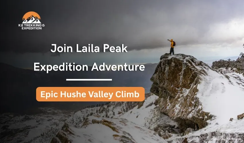 Laila Peak Expedition Pakistan – Hushe Valley Climb in the Karakoram
