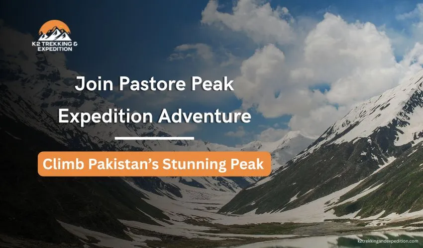 Pastore Peak Expedition – A Complete Climb and Trek Overview in Pakistan