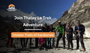 Thalay La Trek Pakistan – Crossing Thalay La Pass Through Karakoram Valleys
