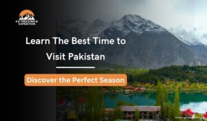 Best Time to Visit Pakistan Month by Month Times to Visit from Islamabad and Lahore