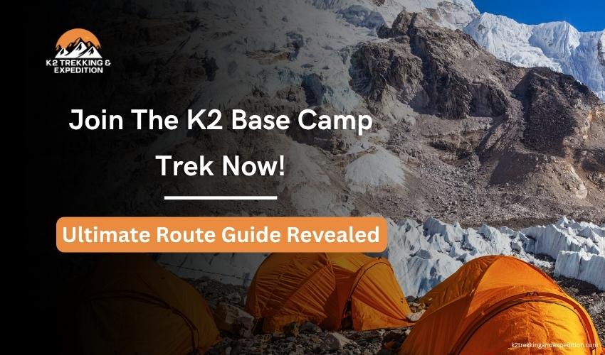 K2 Base Camp Trek Pakistan – Complete Trek to K2 Base Camp Itinerary and Route Details